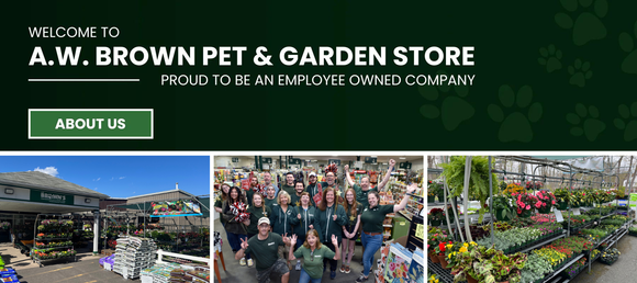 Welcome to A.W. Brown Pet & Garden Store. Proud to be an employee-owned company. Collage of images below the text: our storefront displaying a variety of plants, hanging baskets, and lawn & garden essentials; group photo of all employees; and an assortment of plants, hanging baskets, and flowers. 